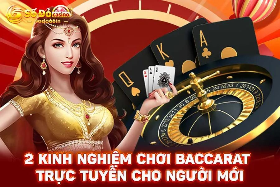 2-kinh-nghiệm-chơi-baccarat-trực-tuyến-cho-người-mới