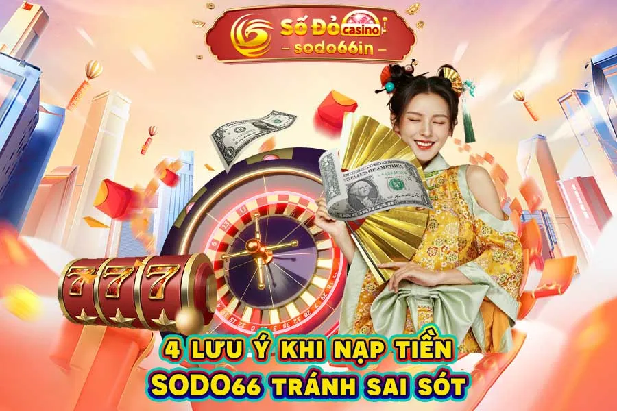 4-lưu-ý-khi-nạp-tiền-sodo66-tránh-sai-sót