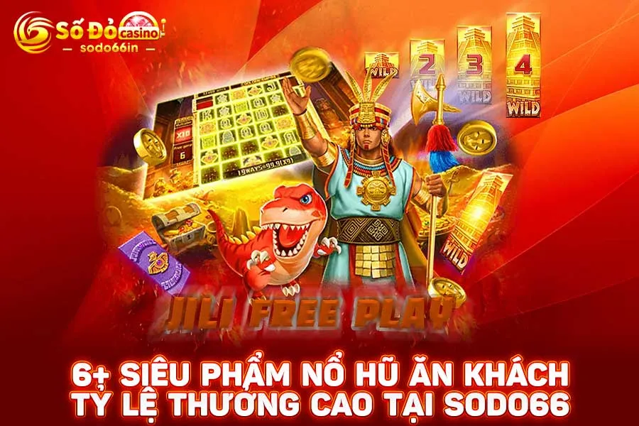 6+-siêu-phẩm nổ hũ ăn-khách tỷ-lệ-thưởng-cao-tại-sodo66