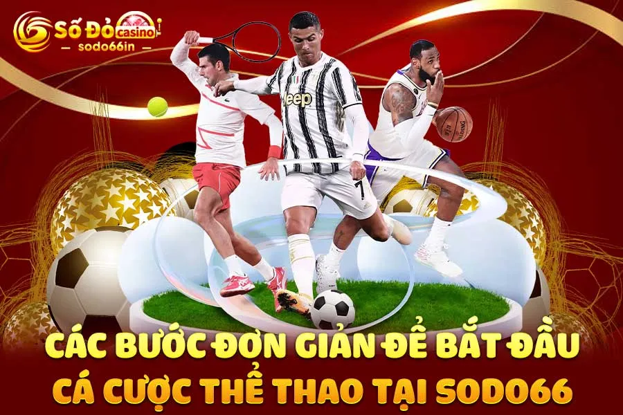 các-bước-đơn-giản-để-bắt-đầu-cá cược thể thao tại-sodo66