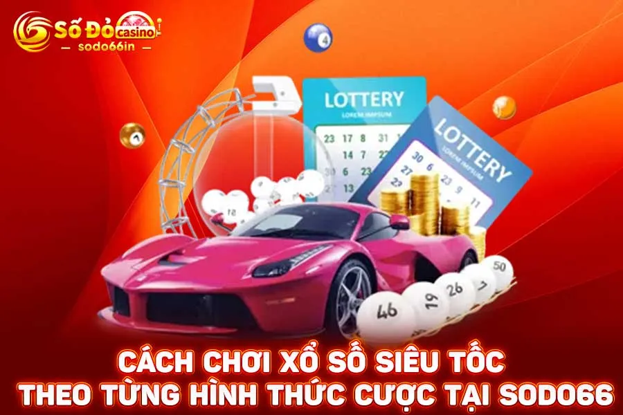 cách-chơi xổ số siêu tốc theo-từng-hình-thức-cược-tại-sodo66