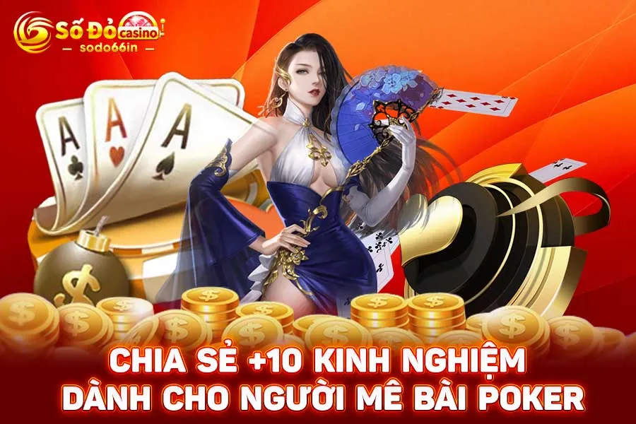 chia-sẻ +10 kinh nghiệm-dành-cho-người-mê-bài-poker