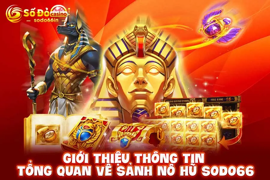 giới-thiệu-thông-tin-tổng-quan-về sảnh nổ hũ sodo66