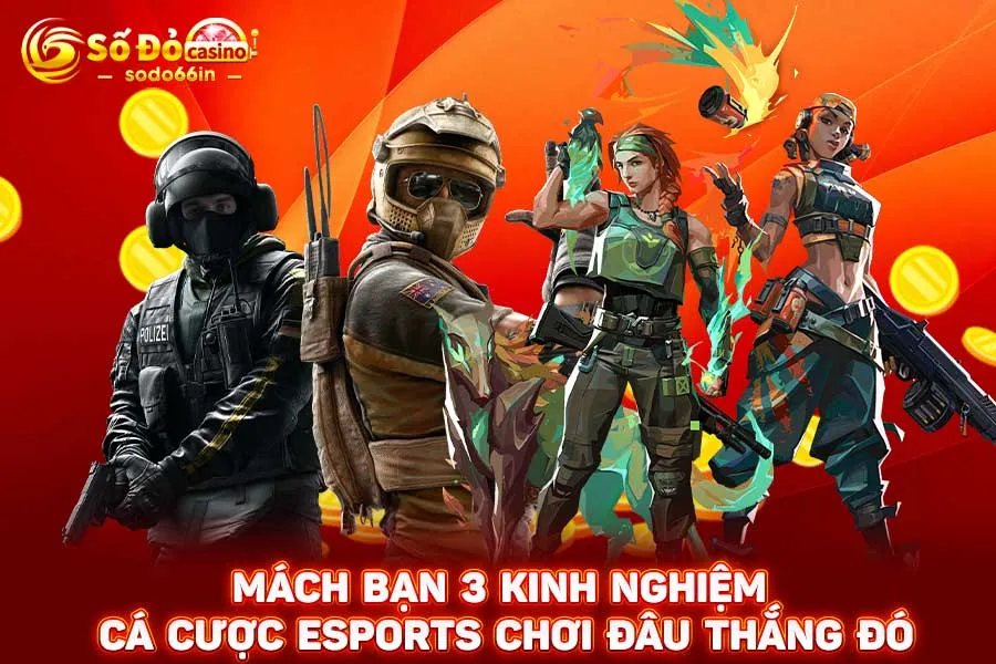 mách-bạn-3-kinh-nghiệm-cá-cược-esports-chơi-đâu-thắng-đó